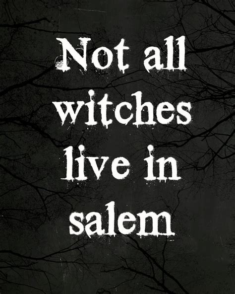 There are witches who do not live in salem